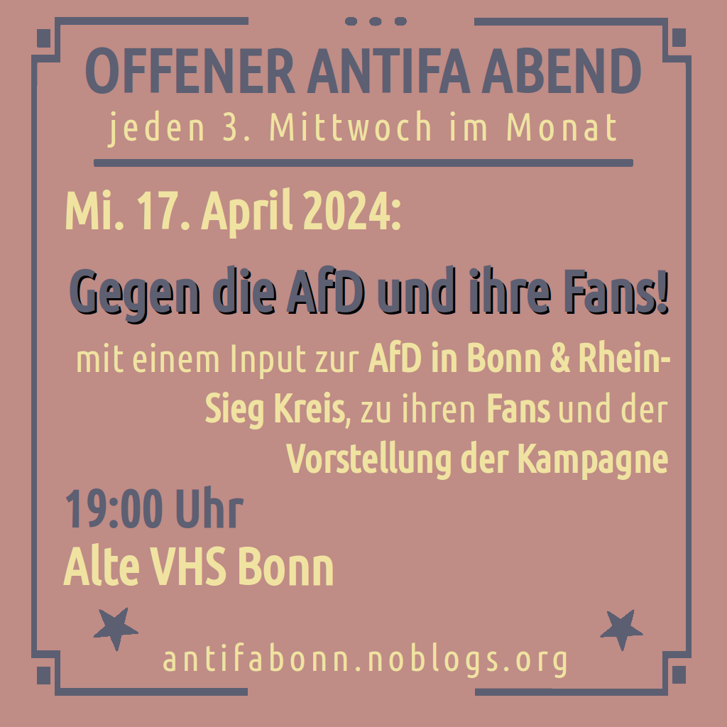 Offener Antifa Abend, Mittwoch 17. April 2024: Gegen die AfD und ihre Fans! mit einem Input zur AfD in Bonn & Rhein-Sieg Kreis, zu ihren Fans und der Vorstellung der Kampagne 19:00 Uhr Alte VHS Bonn